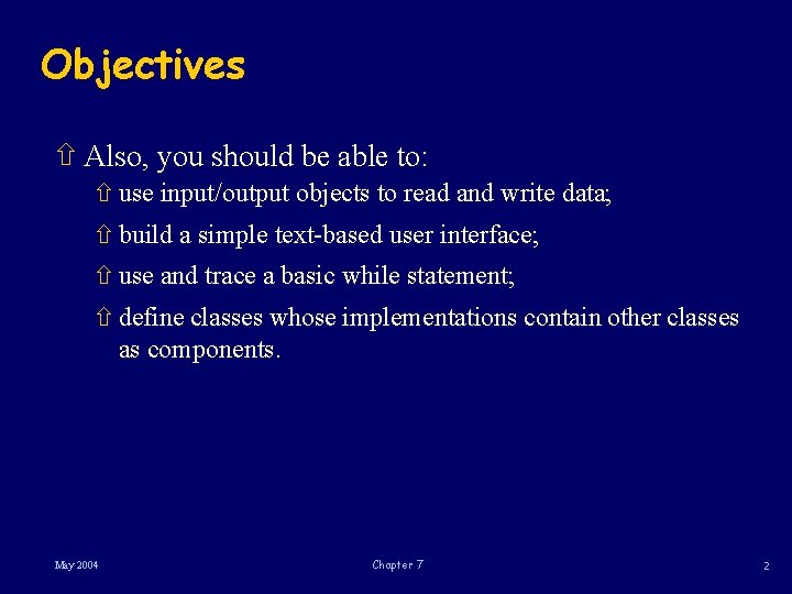 Objectives ñ Also, you should be able to: ñ use input/output objects to read