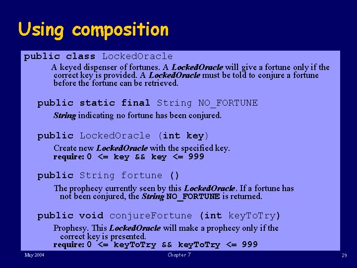 Using composition public class Locked. Oracle A keyed dispenser of fortunes. A Locked. Oracle