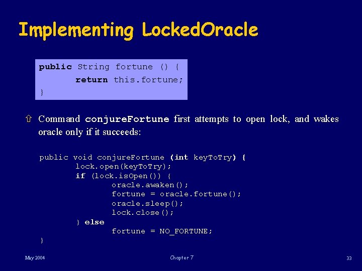 Implementing Locked. Oracle public String fortune () { return this. fortune; } ñ Command