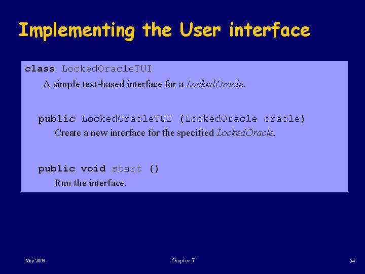 Implementing the User interface class Locked. Oracle. TUI A simple text-based interface for a