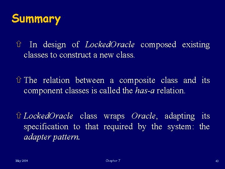 Summary ñ In design of Locked. Oracle composed existing classes to construct a new