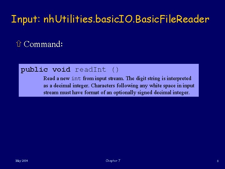 Input: nh. Utilities. basic. IO. Basic. File. Reader ñ Command: public void read. Int