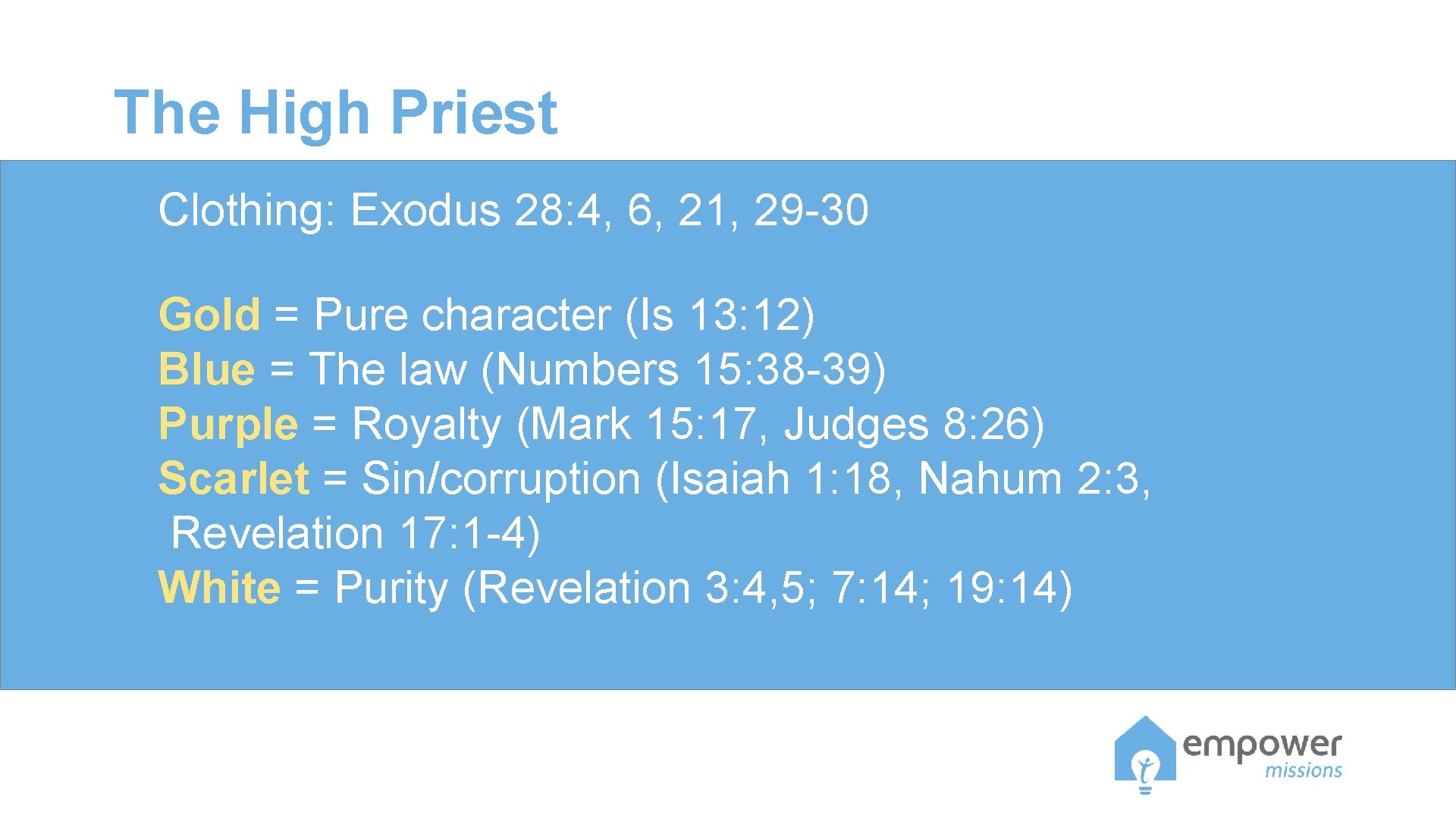 The High Priest Clothing: Exodus 28: 4, 6, 21, 29 -30 Gold = Pure