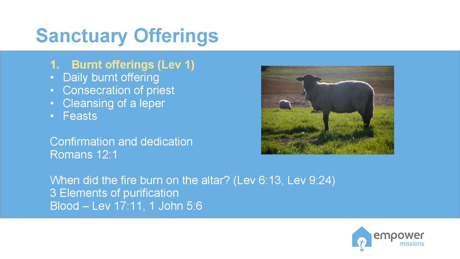 Sanctuary Offerings 1. Burnt offerings (Lev 1) • Daily burnt offering • Consecration of