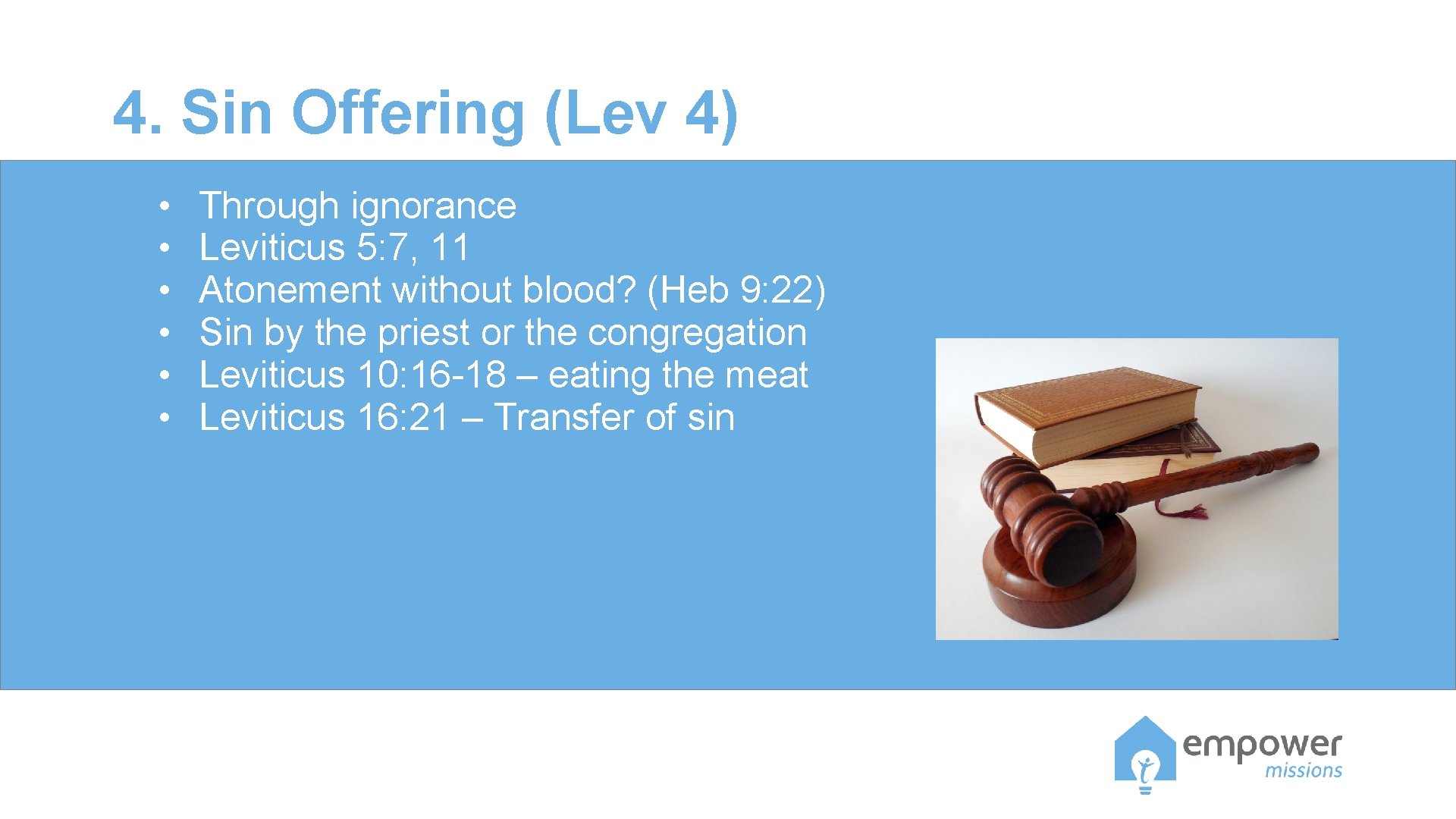 4. Sin Offering (Lev 4) • • • Through ignorance Leviticus 5: 7, 11