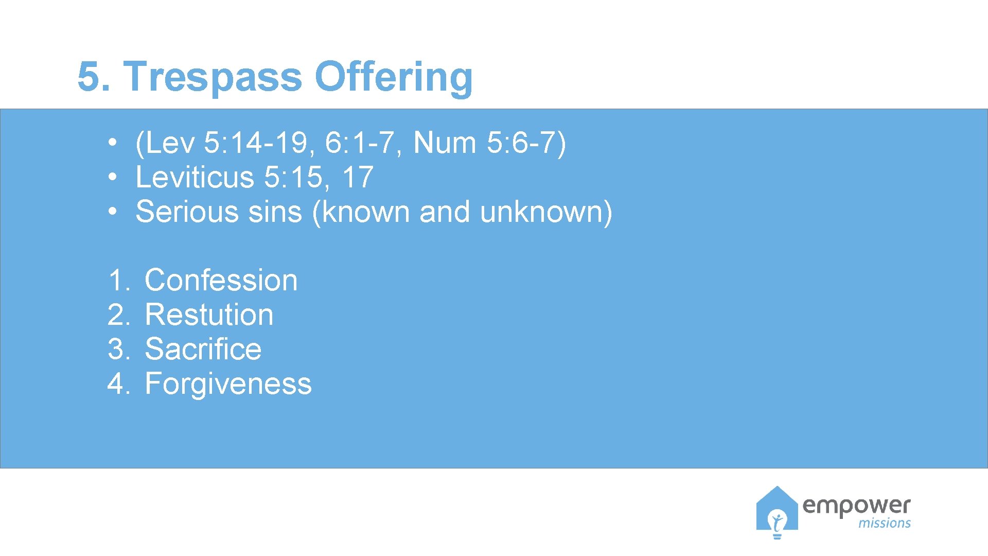 5. Trespass Offering • (Lev 5: 14 -19, 6: 1 -7, Num 5: 6