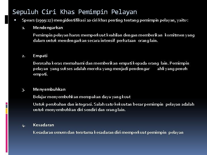 Sepuluh Ciri Khas Pemimpin Pelayan Spears (1999: 17) mengidentifikasi 10 ciri khas penting tentang