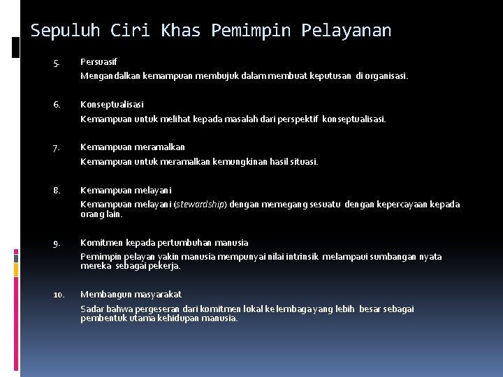 Sepuluh Ciri Khas Pemimpin Pelayanan 5. Persuasif Mengandalkan kemampuan membujuk dalam membuat keputusan di