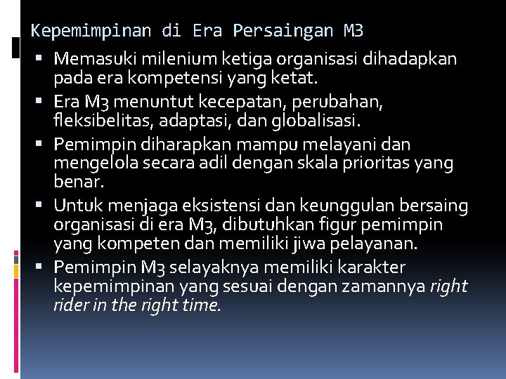 Kepemimpinan di Era Persaingan M 3 Memasuki milenium ketiga organisasi dihadapkan pada era kompetensi