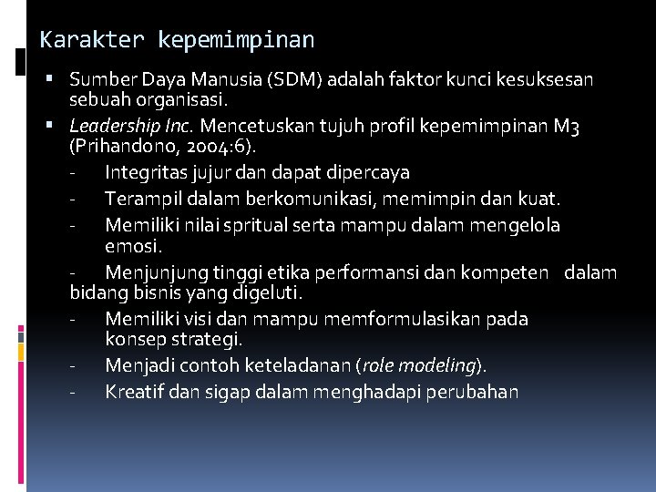 Karakter kepemimpinan Sumber Daya Manusia (SDM) adalah faktor kunci kesuksesan sebuah organisasi. Leadership Inc.