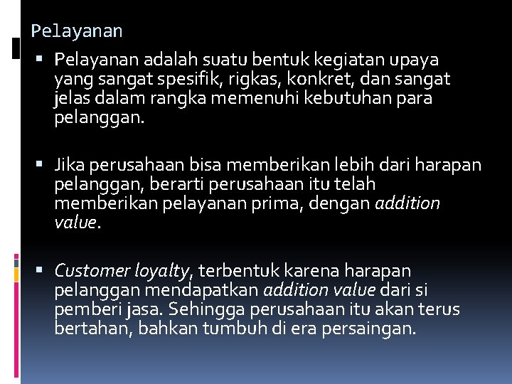 Pelayanan adalah suatu bentuk kegiatan upaya yang sangat spesifik, rigkas, konkret, dan sangat jelas