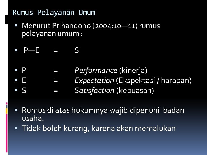 Rumus Pelayanan Umum Menurut Prihandono (2004: 10— 11) rumus pelayanan umum : P—E =