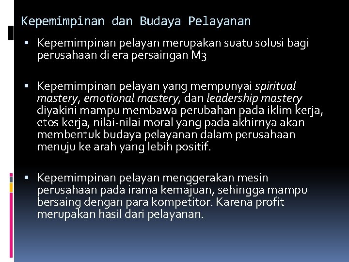 Kepemimpinan dan Budaya Pelayanan Kepemimpinan pelayan merupakan suatu solusi bagi perusahaan di era persaingan