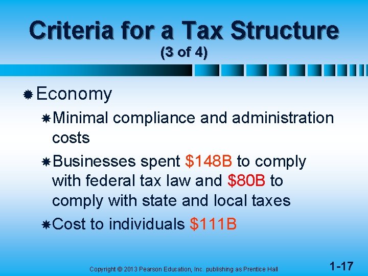 Criteria for a Tax Structure (3 of 4) ® Economy Minimal compliance and administration