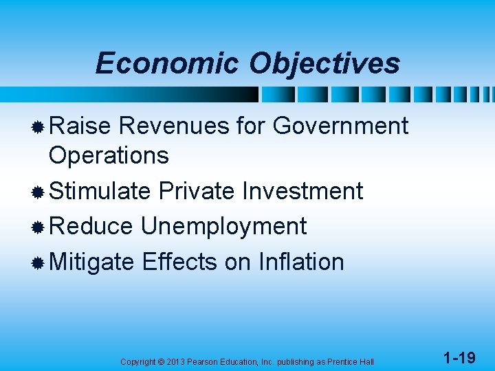 Economic Objectives ® Raise Revenues for Government Operations ® Stimulate Private Investment ® Reduce