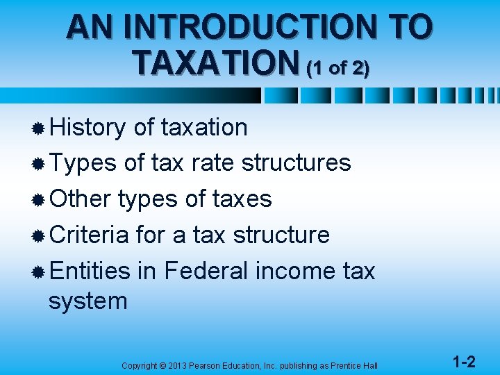 AN INTRODUCTION TO TAXATION (1 of 2) ® History of taxation ® Types of