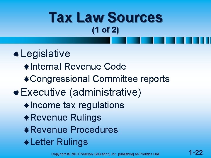 Tax Law Sources (1 of 2) ® Legislative Internal Revenue Code Congressional Committee reports