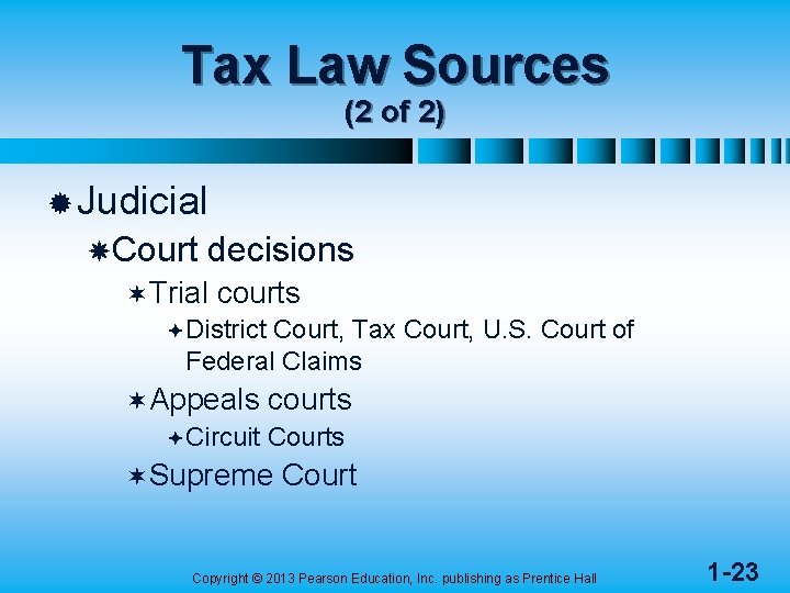 Tax Law Sources (2 of 2) ® Judicial Court decisions ¬Trial courts ªDistrict Court,