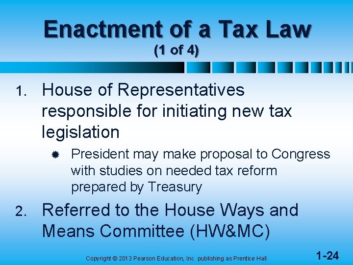 Enactment of a Tax Law (1 of 4) 1. House of Representatives responsible for