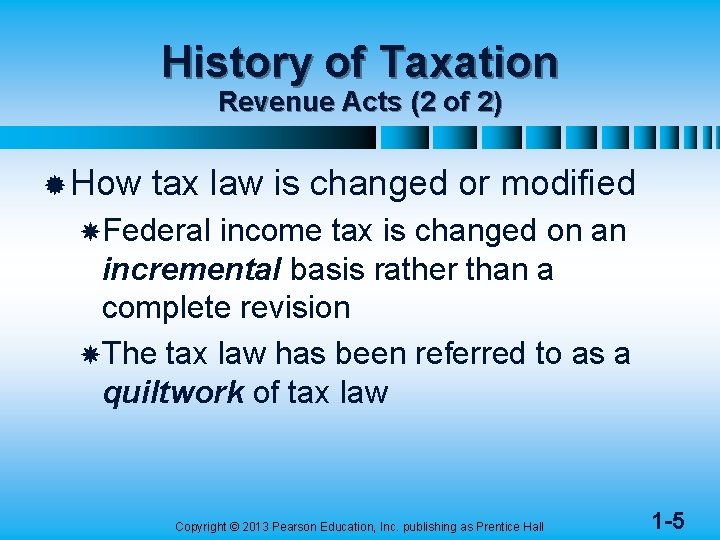 History of Taxation Revenue Acts (2 of 2) ® How tax law is changed