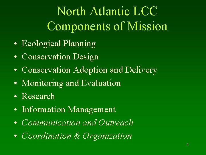 North Atlantic LCC Components of Mission • • Ecological Planning Conservation Design Conservation Adoption