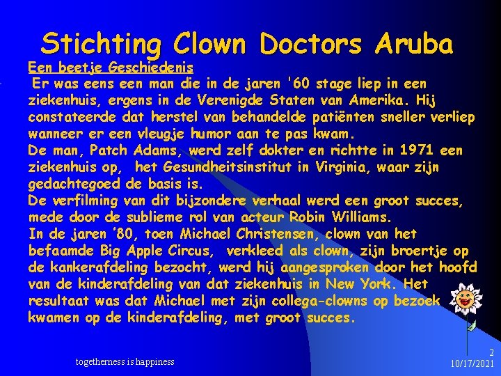 Stichting Clown Doctors Aruba Een beetje Geschiedenis Er was een man die in de