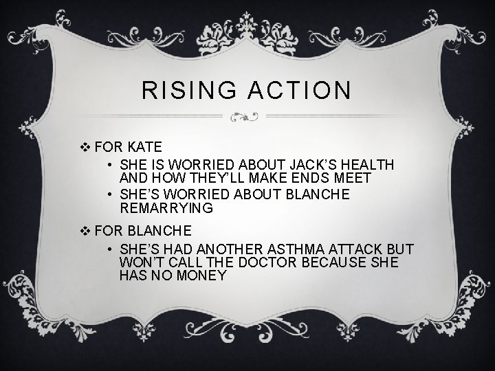 RISING ACTION v FOR KATE • SHE IS WORRIED ABOUT JACK’S HEALTH AND HOW RISING ACTION v FOR KATE • SHE IS WORRIED ABOUT JACK’S HEALTH AND HOW