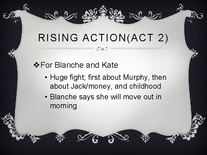 RISING ACTION(ACT 2) v. For Blanche and Kate • Huge fight; first about Murphy, RISING ACTION(ACT 2) v. For Blanche and Kate • Huge fight; first about Murphy,