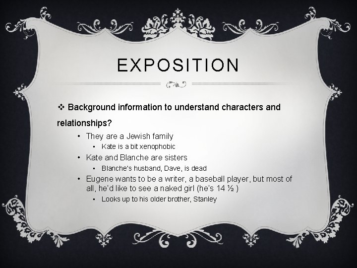 EXPOSITION v Background information to understand characters and relationships? • They are a Jewish EXPOSITION v Background information to understand characters and relationships? • They are a Jewish