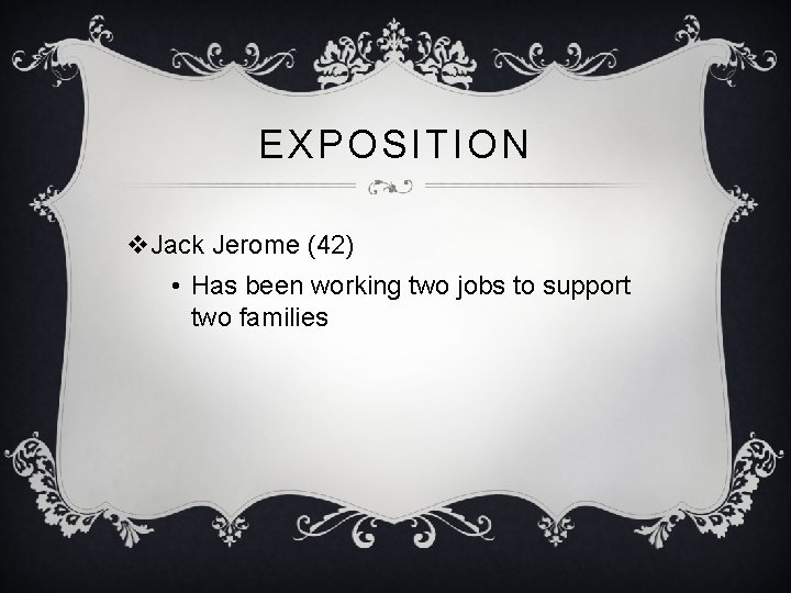 EXPOSITION v. Jack Jerome (42) • Has been working two jobs to support two EXPOSITION v. Jack Jerome (42) • Has been working two jobs to support two