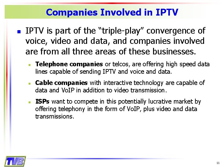 Companies Involved in IPTV is part of the “triple-play” convergence of voice, video and