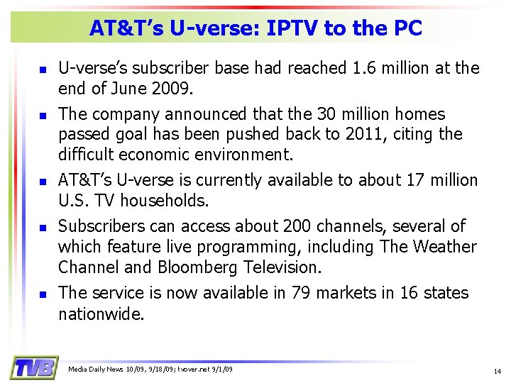 AT&T’s U-verse: IPTV to the PC n n n U-verse’s subscriber base had reached
