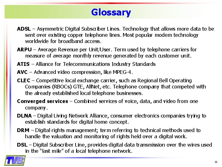 Glossary ADSL – Asymmetric Digital Subscriber Lines. Technology that allows more data to be