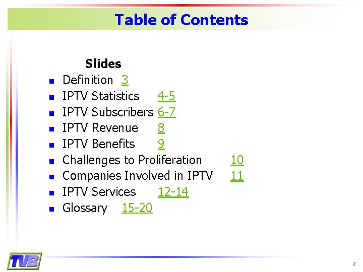 Table of Contents n n n n n Slides Definition 3 IPTV Statistics 4