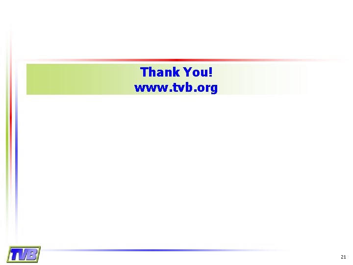 Thank You! www. tvb. org 21 