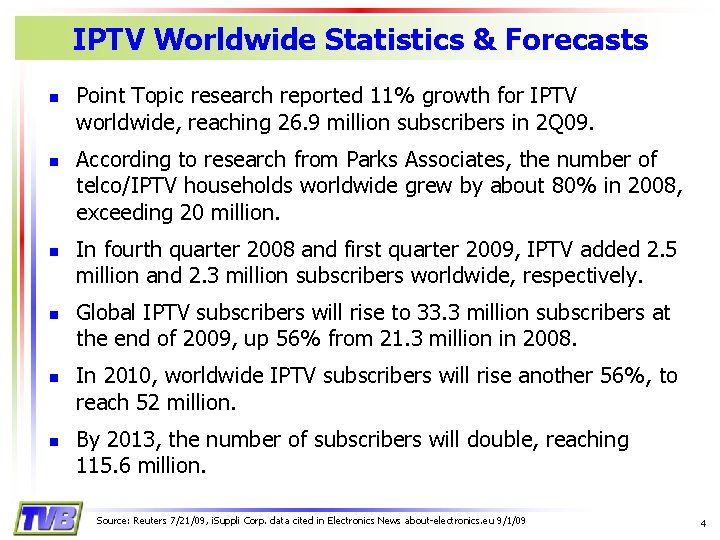 IPTV Worldwide Statistics & Forecasts n n n Point Topic research reported 11% growth