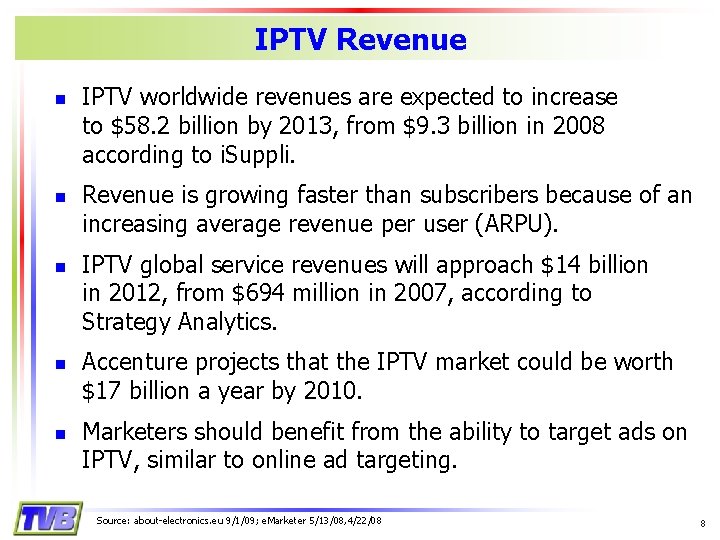 IPTV Revenue n n n IPTV worldwide revenues are expected to increase to $58.