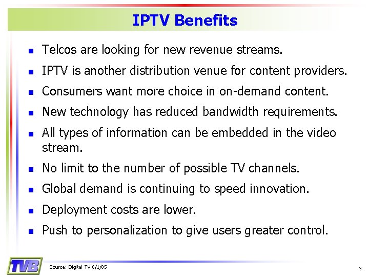 IPTV Benefits n Telcos are looking for new revenue streams. n IPTV is another