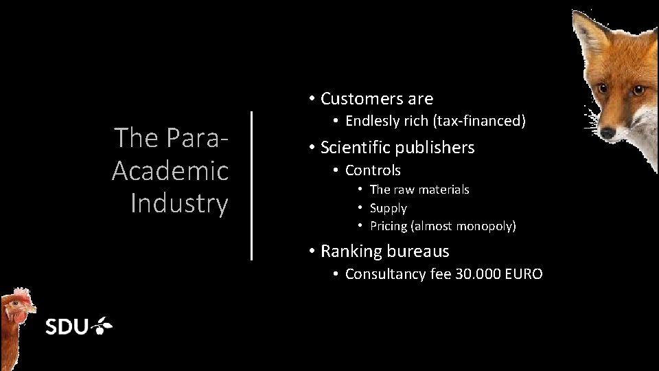  • Customers are The Para. Academic Industry • Endlesly rich (tax-financed) • Scientific