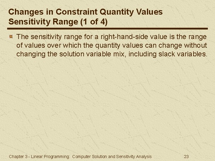 Changes in Constraint Quantity Values Sensitivity Range (1 of 4) The sensitivity range for