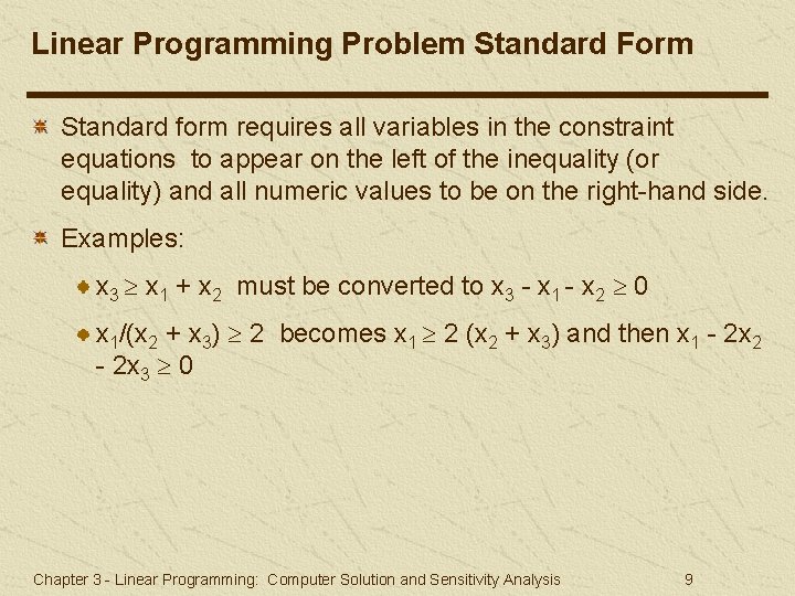 Linear Programming Problem Standard Form Standard form requires all variables in the constraint equations