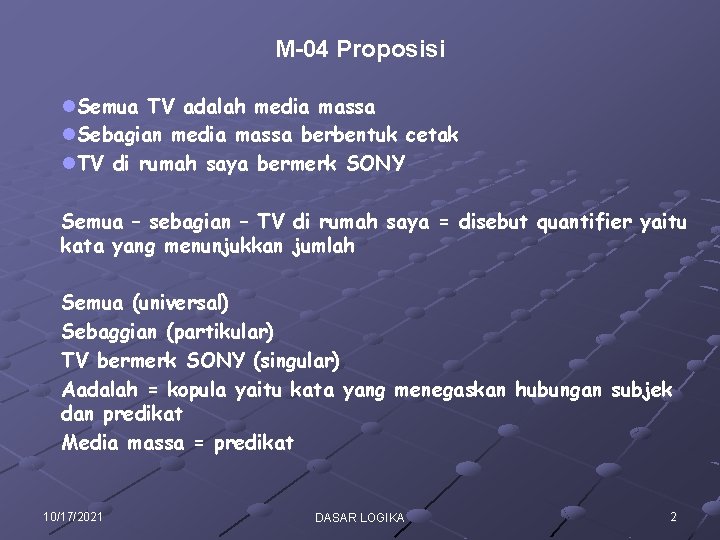 M-04 Proposisi l. Semua TV adalah media massa l. Sebagian media massa berbentuk cetak