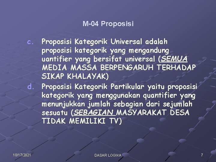 M-04 Proposisi c. Proposisi Kategorik Universal adalah proposisi kategorik yang mengandung uantifier yang bersifat M-04 Proposisi c. Proposisi Kategorik Universal adalah proposisi kategorik yang mengandung uantifier yang bersifat