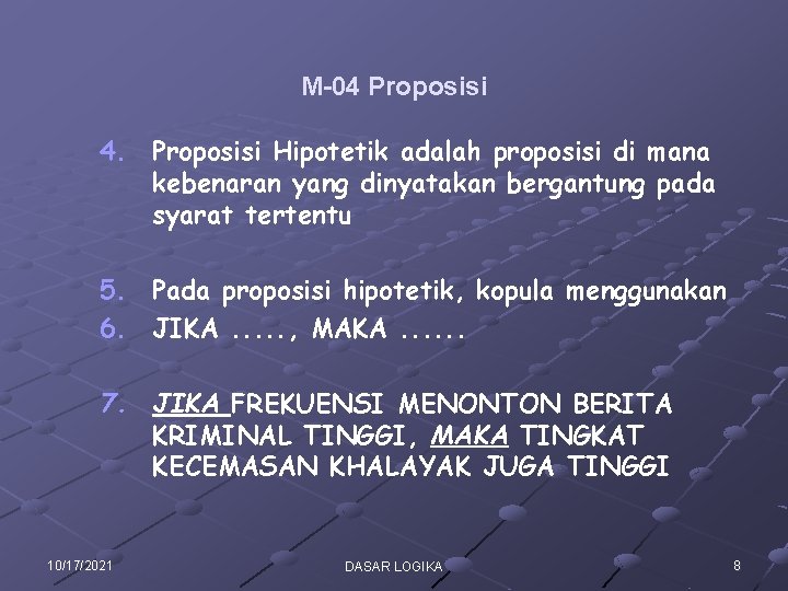 M-04 Proposisi 4. Proposisi Hipotetik adalah proposisi di mana kebenaran yang dinyatakan bergantung pada M-04 Proposisi 4. Proposisi Hipotetik adalah proposisi di mana kebenaran yang dinyatakan bergantung pada