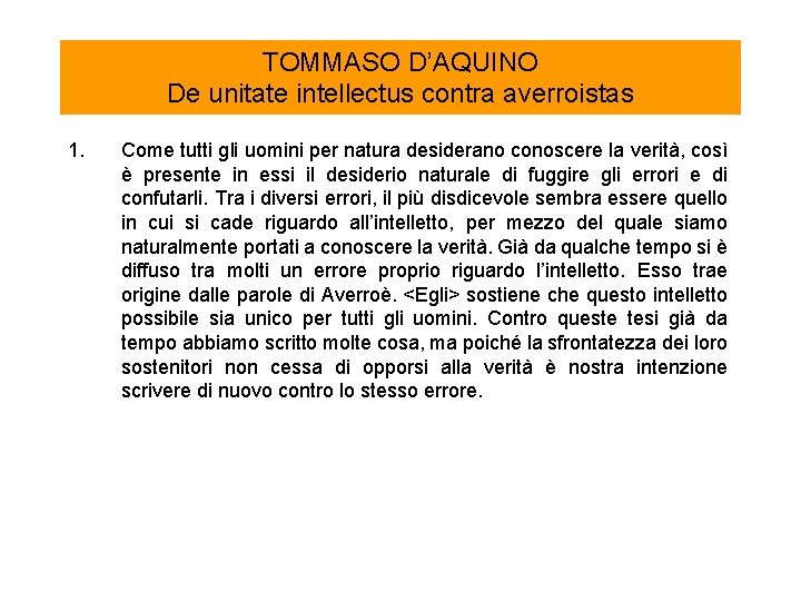 TOMMASO D’AQUINO De unitate intellectus contra averroistas 1. Come tutti gli uomini per natura