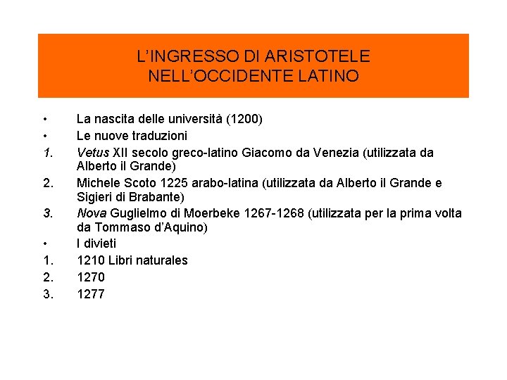 L’INGRESSO DI ARISTOTELE NELL’OCCIDENTE LATINO • • 1. 2. 3. La nascita delle università