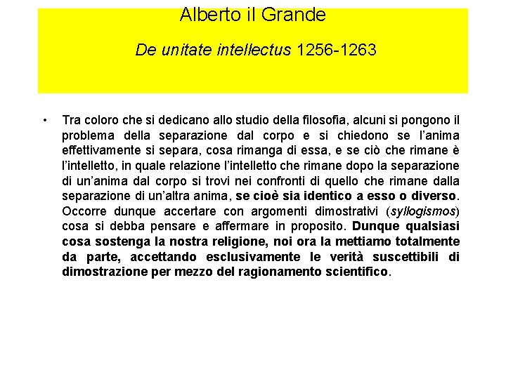 Alberto il Grande De unitate intellectus 1256 -1263 • Tra coloro che si dedicano