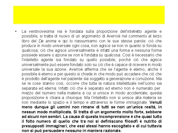  • La ventinovesima via è fondata sulla proporzione dell’intelletto agente e possibile; si