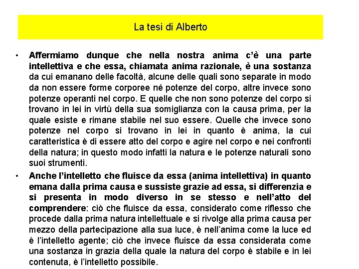 La tesi di Alberto • • Affermiamo dunque che nella nostra anima c’è una