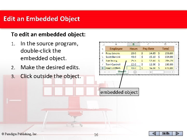Edit an Embedded Object To edit an embedded object: 1. In the source program,